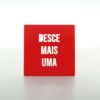 Porta Copos DESCE MAIS UMA