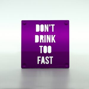 Porta-copos Dont Drink Too Fast